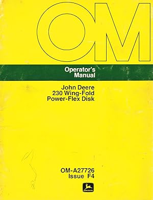 "John DeereT" Operator's Manual, Yellow/Green OM-A27726, Issue F4, 230 Wing-Fold Power-Flex Disk.