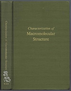 Bild des Verkufers fr Characterization of MACROMOLECULAR STRUCTURE: Proceedings of a conference, 5-7 April 1967, Warrenton, Virginia, NAS Publication 1573 zum Verkauf von SUNSET BOOKS