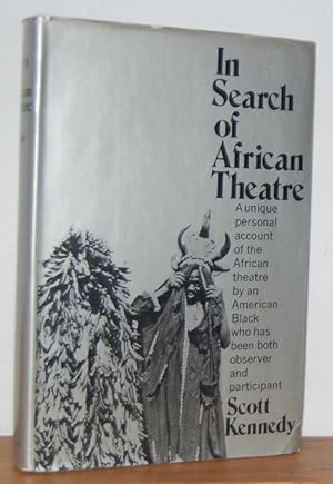 Seller image for IN SEARCH OF AFRICAN THEATRE. A unique personal account of the African theatre by an American Black who has been both observer and participant for sale by EL RINCN ESCRITO