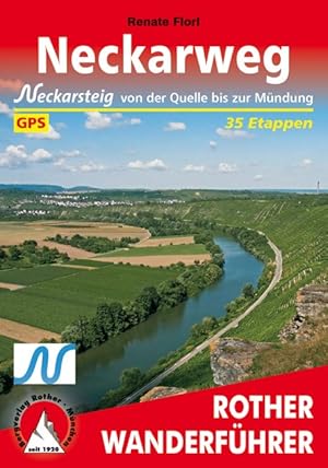 Neckarweg. 35 Etappen. Mit GPS-Daten. Mit Neckarsteig - von der Quelle bis zur Mündung.