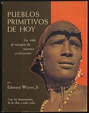 Seller image for Pueblos Primitivos De Hoy: La Vida Al Margen De Nuestra Civilizacion for sale by Between the Covers-Rare Books, Inc. ABAA