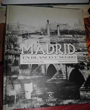 MADRID EN BLANCO Y NEGRO (multitud de fotografías de su historia su sociedad sus gentes)