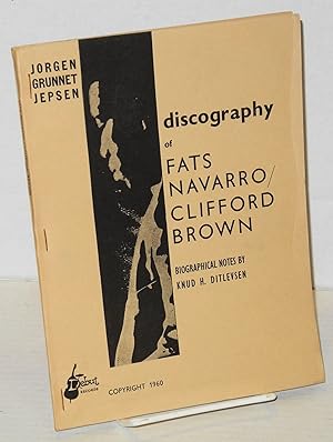 Imagen del vendedor de Discography of Fats Navarro/Clifford Brown; biographical notes by Knud H. Ditlevsen a la venta por Bolerium Books Inc.
