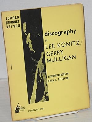 Imagen del vendedor de Discography of Lee Konitz/Gerry Mulligan; biographical notes by Knud H. Ditlevsen a la venta por Bolerium Books Inc.