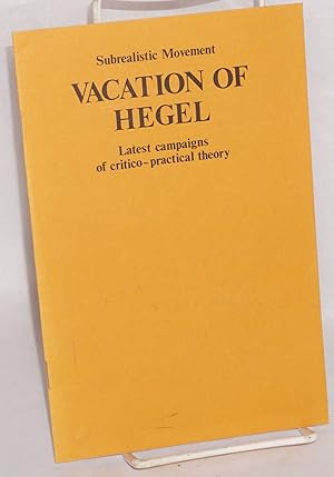 Vacation of Hegel: Latest campaigns of critico-practical theory