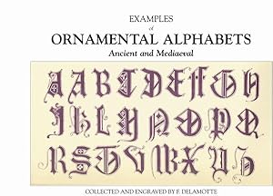 EXAMPLES OF ORNAMENTAL ALPHABETS, ANCIENT AND MEDIEVAL.
