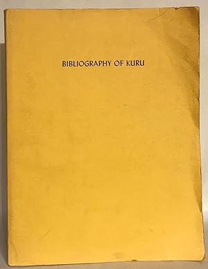 Bibliography of Kuru. Study of Child Growth and Development and Disease Patterns in Primitive Cul...