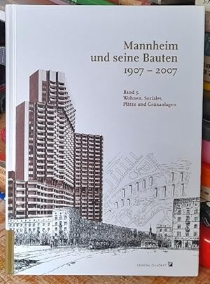 Bild des Verkufers fr Mannheim und seine Bauten 1907-2007 (Band 5: Wohnen, Soziales, Pltze und Grnanlagen) zum Verkauf von ANTIQUARIAT H. EPPLER