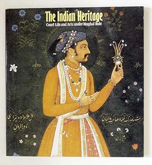 The Indian Heritage: Court Life & Arts Under Mughal Rule