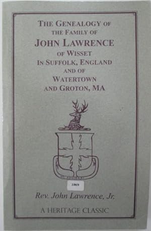 The Genealogy of the Family of John Lawrence of Wisset in Suffolk, England and of Watertown and G...