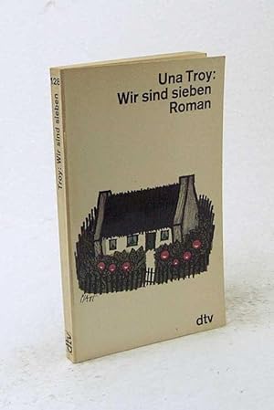 Image du vendeur pour Wir sind sieben : Roman / Una Troy. [Aus d. Engl. von Dorothea Gotfurt] mis en vente par Versandantiquariat Buchegger