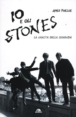 Seller image for Io e gli Stones. La nascita della leggenda for sale by Libro Co. Italia Srl