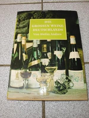Die grossen Weine Deutschlands. von. Mit Farbaufnahmen von Percy Hennel sowie Landkt. von Rudi H....