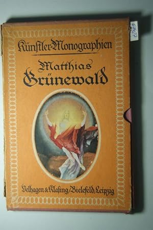 Matthias Grünewald. - (Künstler-Monographien, Bd. 108 = Liebhaber-Ausgaben). -