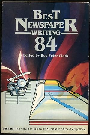 Bild des Verkufers fr Best Newspaper Writing 1984 zum Verkauf von Between the Covers-Rare Books, Inc. ABAA