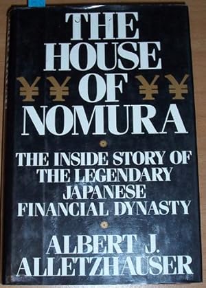 House of Nomura, The: The Inside Story of The Legendary Japanese Financial Dynasty