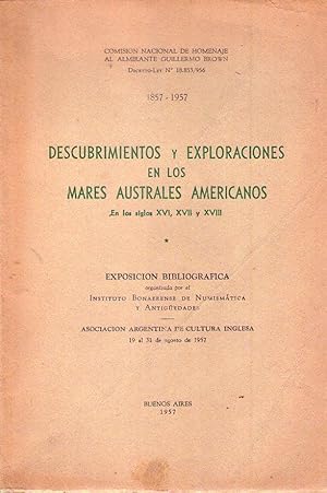 Imagen del vendedor de DESCUBRIMIENTOS Y EXPLORACIONES EN LOS MARES AUSTRALES AMERICANOS. En los siglos XVI, XVII y XVIII. Exposicin bibliogrfica organizada por el Inst. Bonaerense de Numismtica y Antigedades. Asociacin Argentina de Cultura Inglesa 19 /31 de agosto de 1957 a la venta por Buenos Aires Libros