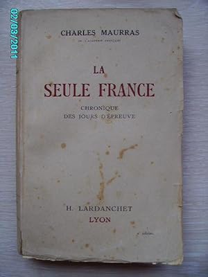 Imagen del vendedor de LA SEULE FRANCE,CHRONIQUE DES JOURS D'EPREUVE a la venta por Bibliofolie