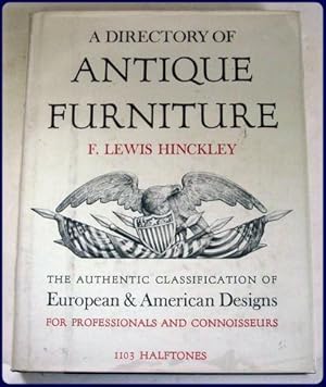 Seller image for A DIRECTORY OF ANTIQUE FURNITURE. The authentic classification of European and American Designs for professionals and connoisseurs. for sale by Parnassus Book Service, Inc