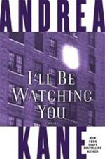 Seller image for Kane, Andrea | I'll Be Watching You | Signed First Edition Copy for sale by VJ Books