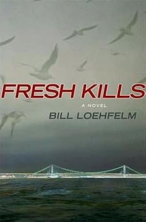 Seller image for Loehfelm, Bill | Fresh Kills | Signed First Edition Copy for sale by VJ Books