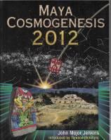 Seller image for Maya Cosmogenesis 2012: The True Meaning Of The Maya Calendar End-Date for sale by COLD TONNAGE BOOKS