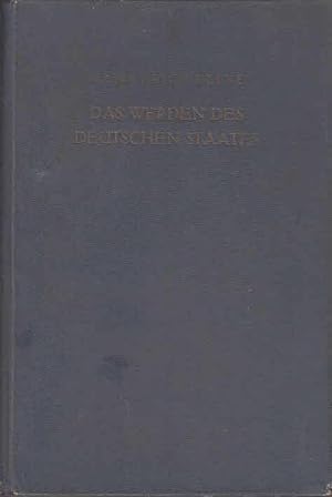 Seller image for Das Werden des Deutschen Staates seit dem Ausgang des Heiligen Rmischen Reiches 1800 bis 1933. Eine verfassungsgeschichtliche Darstellung. for sale by Antiquariat Carl Wegner