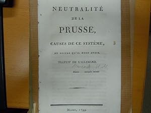 Seller image for Neutralit de la Prusse, causes de ce systme, et suites qu il doit avoir. Tratuit (!) de l Allemand. for sale by Antiquariat Winfried Scholl (VDA/ILAB)