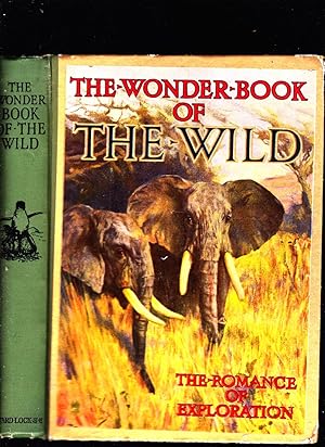 Imagen del vendedor de The Wonder Book of the Wild. The Romance of Exploration and Big Game Stalking a la venta por SAVERY BOOKS