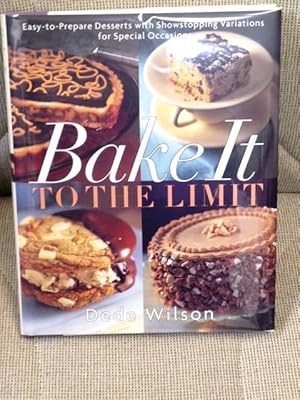 Bild des Verkufers fr Bake it to the Limit, Easy-To-prepare Desserts with Showstopping Variations for Special Occasions zum Verkauf von My Book Heaven