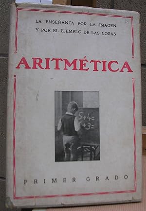 ARITMETICA. Primer grado. La enseñanza por la imagen y por el ejemplo de las cosas