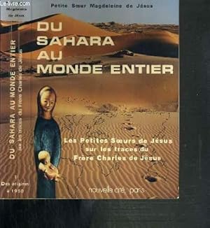 Seller image for DU SAHARA AU MONDE ENTIER - LES PETITES SOEURS DE JESUS SUR LES TRACES DU FRERE CHARLES DE JESUS for sale by Le-Livre