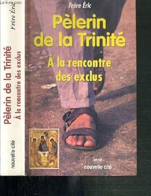 Seller image for PELERIN DE LA TRINITE - A LA RENCONTRE DES EXCLUS for sale by Le-Livre