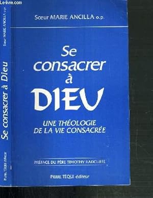 Bild des Verkufers fr SE CONSACRER A DIEU - UNE THEOLOGIE DE LA VIE CONSACREE zum Verkauf von Le-Livre