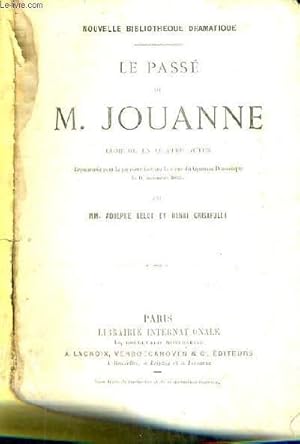 Imagen del vendedor de LE PASSE DE M.JOUANNE COMEDIE EN QUATRE ACTES. a la venta por Le-Livre