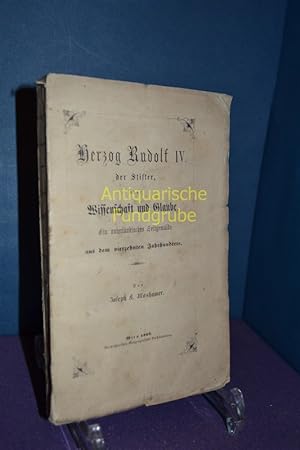 Seller image for Herzog Rudolf IV. der Stifter oder Wissenschaft und Glaube, Ein vaterlndisches Zeitgemlde aus dem vierzehnten Jahrhundert for sale by Antiquarische Fundgrube e.U.