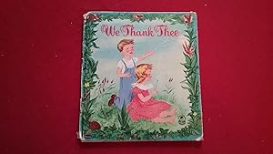 Seller image for WE THANK THEE for sale by Betty Mittendorf /Tiffany Power BKSLINEN