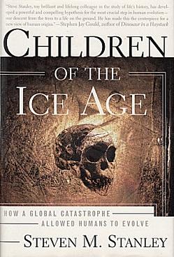 Seller image for Children of the Ice Age: How a Global Catastrophe Allowed Humans to Evolve for sale by LEFT COAST BOOKS