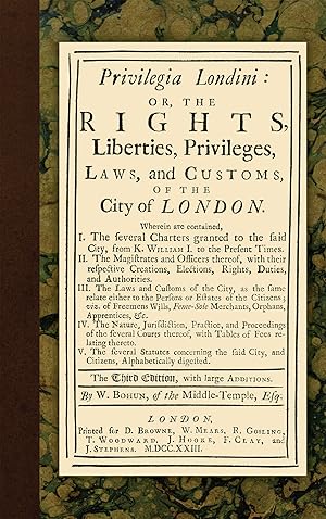 Image du vendeur pour Privilegia Londini: Or, The Rights, Liberties, Privileges, Laws,. mis en vente par The Lawbook Exchange, Ltd., ABAA  ILAB