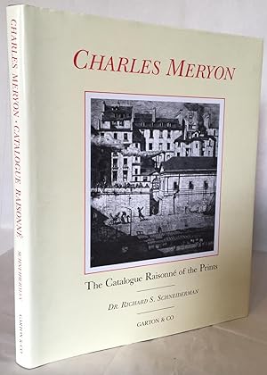 Seller image for The Catalogue Raisonne of the Prints of Charles Meryon for sale by Foster Books - Stephen Foster - ABA, ILAB, & PBFA