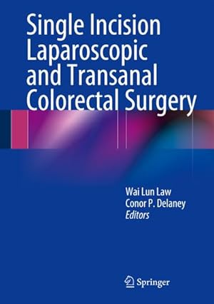 Imagen del vendedor de Single Incision Laparoscopic and Transanal Colorectal Surgery a la venta por BuchWeltWeit Ludwig Meier e.K.