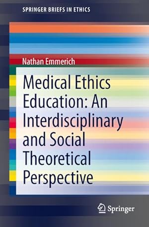 Seller image for Medical Ethics Education: An Interdisciplinary and Social Theoretical Perspective for sale by BuchWeltWeit Ludwig Meier e.K.
