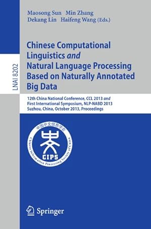 Immagine del venditore per Chinese Computational Linguistics and Natural Language Processing Based on Naturally Annotated Big Data venduto da BuchWeltWeit Ludwig Meier e.K.