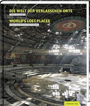 Image du vendeur pour Die Welt der verlassenen Orte mis en vente par BuchWeltWeit Ludwig Meier e.K.