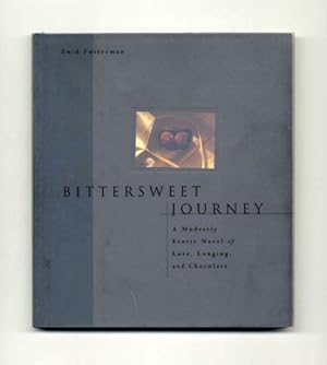 Imagen del vendedor de Bittersweet Journey: A Modestly Erotic Novel Of Love, Longing, And Chocolate - 1st Edition/1st Printing a la venta por Books Tell You Why  -  ABAA/ILAB