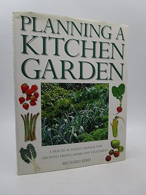 Seller image for Planning a Kitchen Garden: A Practical Design manual for Growing Fruits, Herbs and Vegetables for sale by Shelley and Son Books (IOBA)