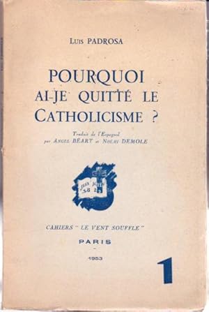 Imagen del vendedor de Pourqoui ai-je quitt le catholicisme? a la venta por L'ivre d'Histoires