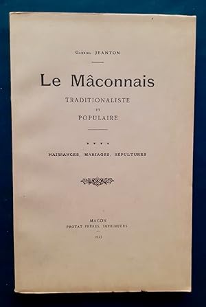 Le Mâconnais traditionaliste et populaire - tome IV : Naissances, mariages, sépultures -