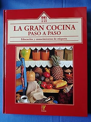 Imagen del vendedor de La gran cocina paso a paso : educacin y conocimientos de etiqueta a la venta por Perolibros S.L.