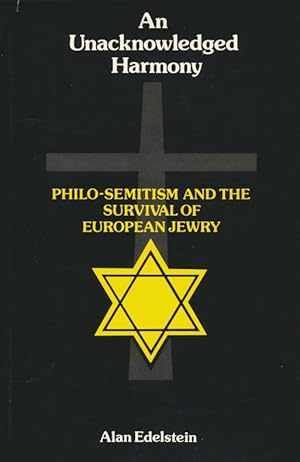 An unacknowledged harmony : Philo -Semitism and the survival of European Jewry. (Contributions in...